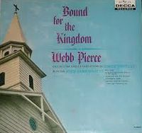 Webb Pierce - Bound For The Kingdom